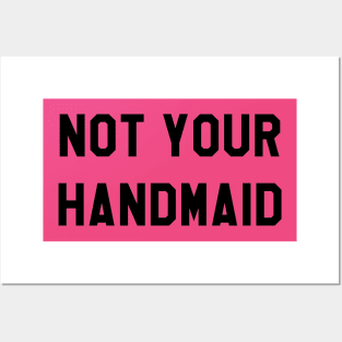 NOT YOUR HANDMAID (BLACK) Posters and Art